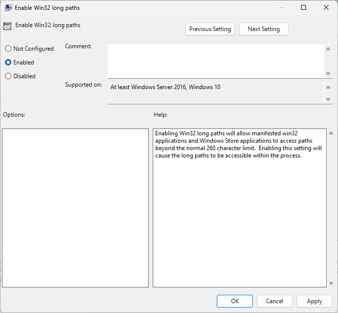 Enabling Win32 long paths will allow manifested win32 applications and Windows Store applications to access paths beyond the normal 260 character limit. Enabling this setting will cause the long path to be accessible within the process.